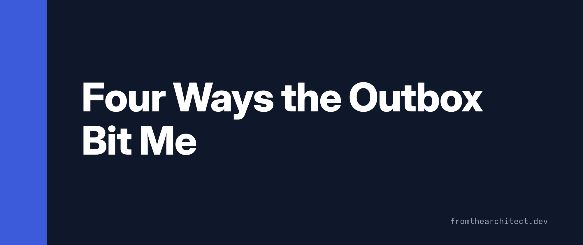 Four Ways the Outbox Bit Me