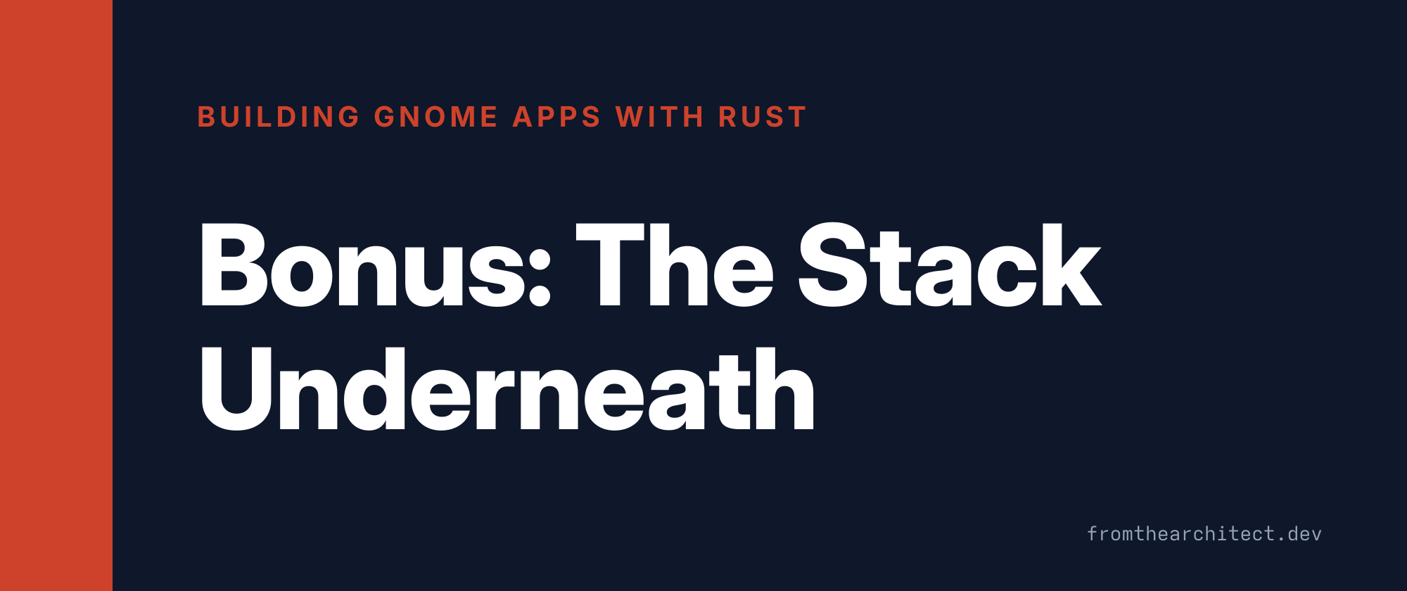 Building GNOME Apps with Rust, Bonus: The Stack Underneath
