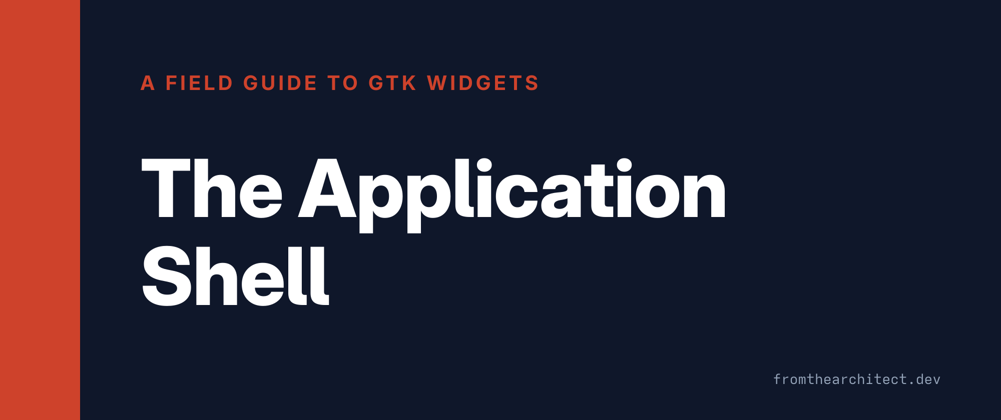 The Application Shell: GtkApplicationWindow vs AdwApplicationWindow