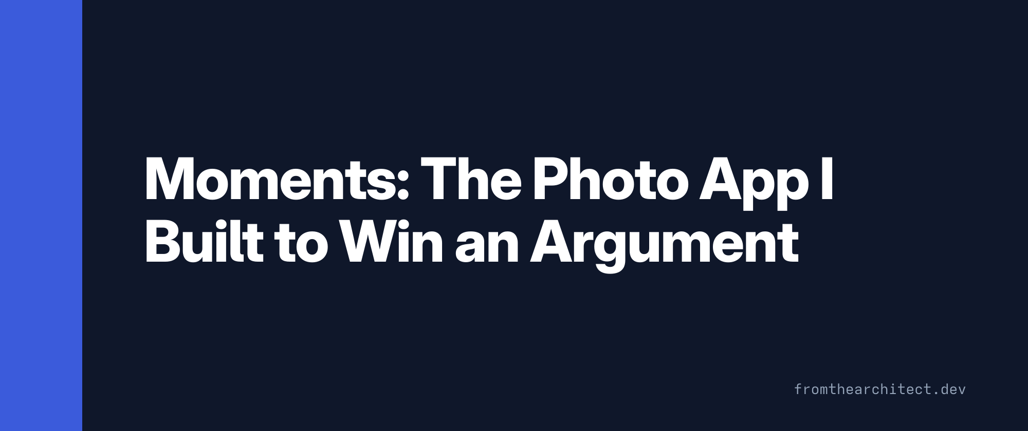 Moments: The Photo App I Built to Win an Argument